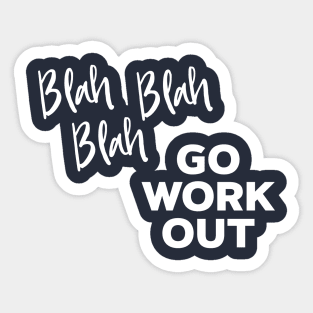 Blah blah blah Go Work Out Sticker